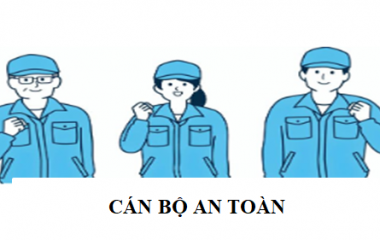 CÁN BỘ AN TOÀN CẦN NHỮNG YÊU CẦU GÌ